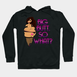 Big Butt So What? Hoodie